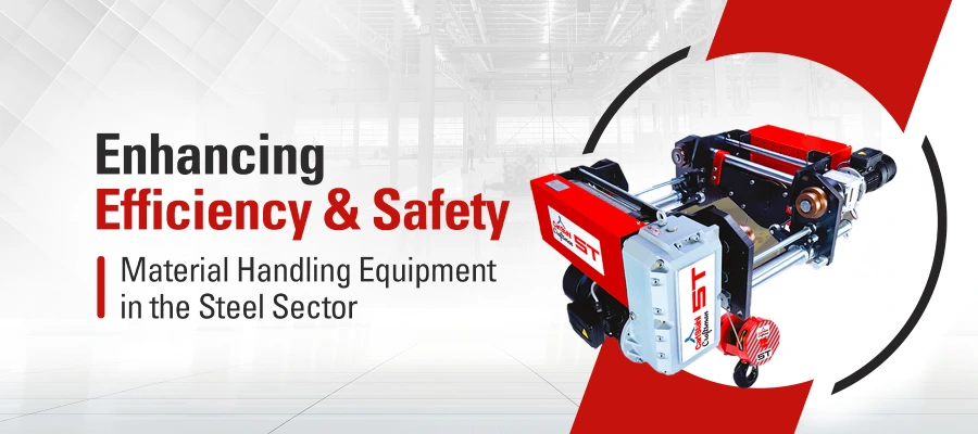Enhancing Efficiency and Safety: Material Handling Equipment in the Steel Sector